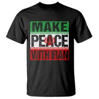 Make Peace With Iran T Shirt Peace Pacifist Stop War In Middle East
