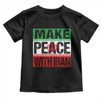 Make Peace With Iran Toddler T Shirt Peace Pacifist Stop War In Middle East
