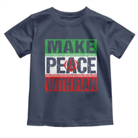 Make Peace With Iran Toddler T Shirt Peace Pacifist Stop War In Middle East