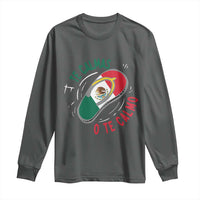 Funny Te Calmas O Te Calmo Long Sleeve Shirt Mexican Mother's Day