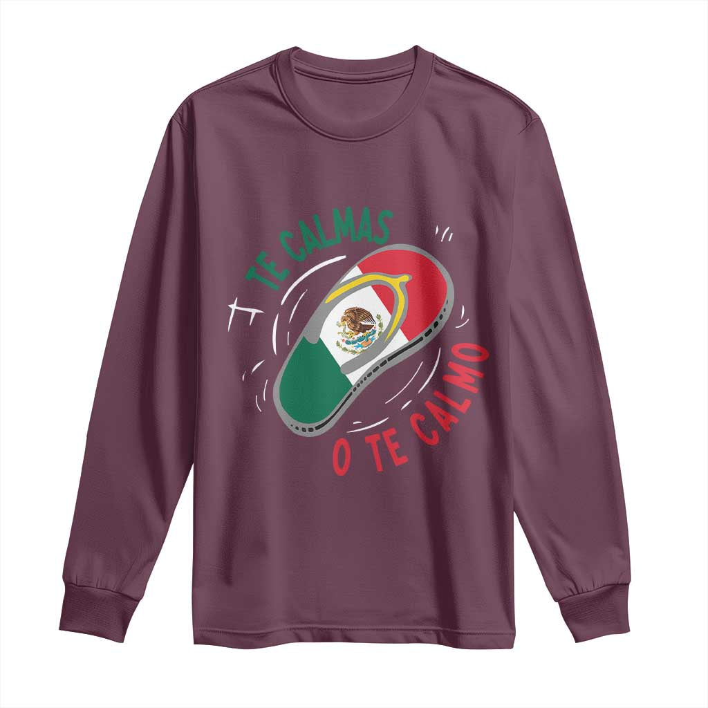 Funny Te Calmas O Te Calmo Long Sleeve Shirt Mexican Mother's Day