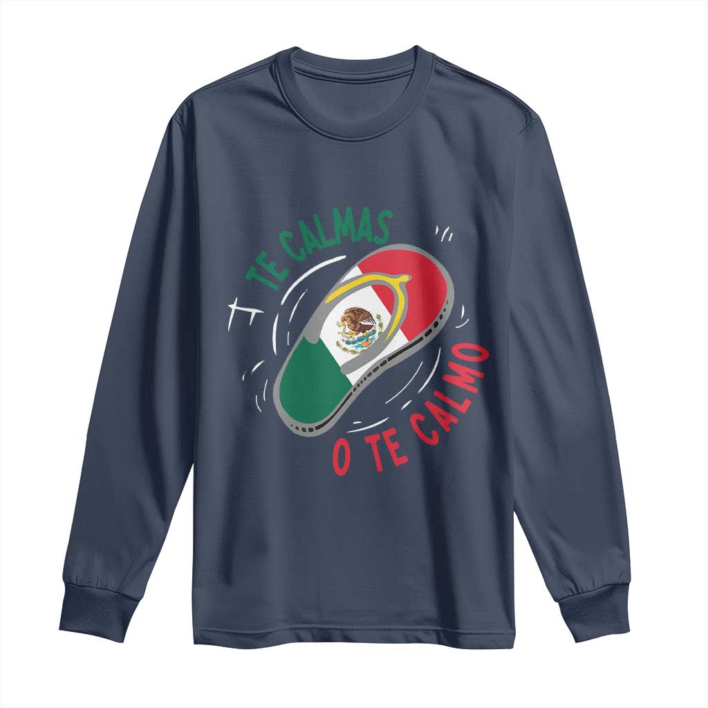 Funny Te Calmas O Te Calmo Long Sleeve Shirt Mexican Mother's Day