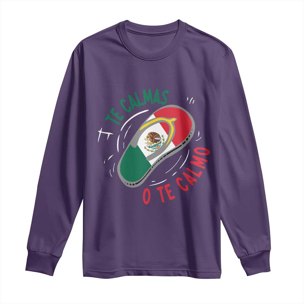 Funny Te Calmas O Te Calmo Long Sleeve Shirt Mexican Mother's Day