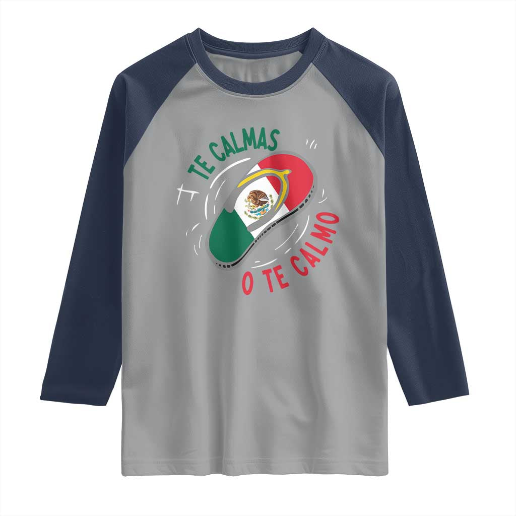 Funny Te Calmas O Te Calmo Raglan Shirt Mexican Mother's Day