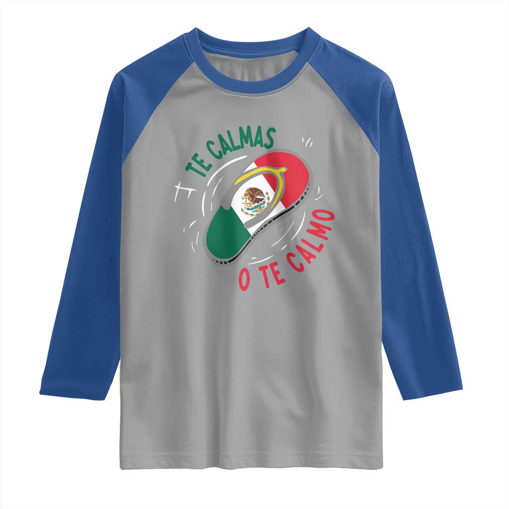 Funny Te Calmas O Te Calmo Raglan Shirt Mexican Mother's Day