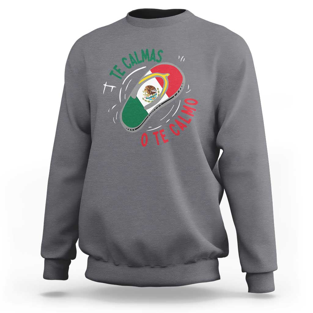 Funny Te Calmas O Te Calmo Sweatshirt Mexican Mother's Day