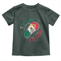 Funny Te Calmas O Te Calmo Toddler T Shirt Mexican Mother's Day