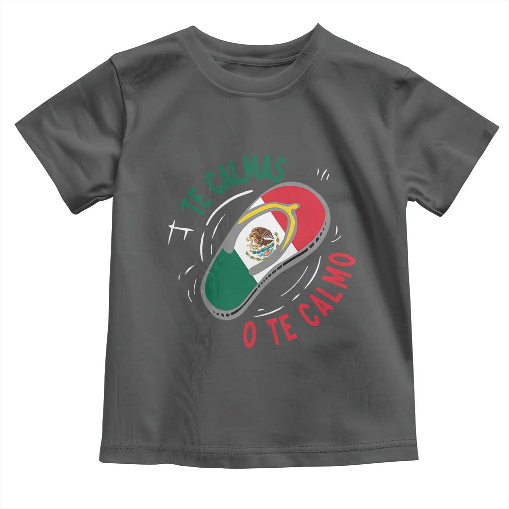 Funny Te Calmas O Te Calmo Toddler T Shirt Mexican Mother's Day