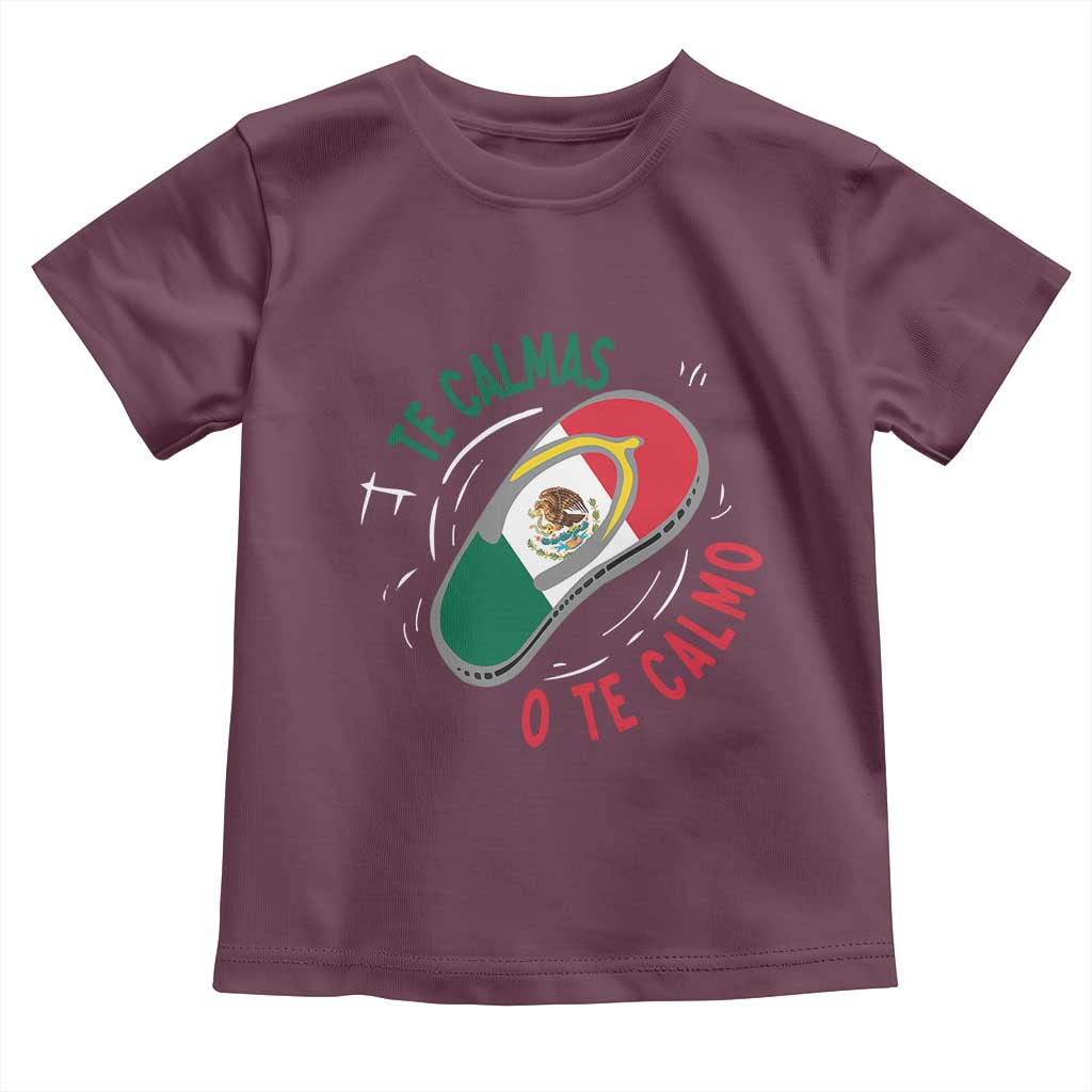 Funny Te Calmas O Te Calmo Toddler T Shirt Mexican Mother's Day