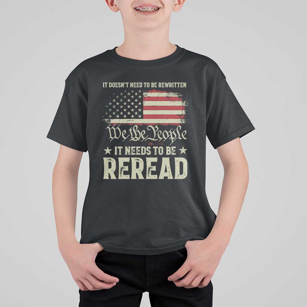 It Doesn't Need To Be Rewritten It Needs To Be Reread T Shirt For Kid We The People Vintage Flag