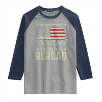 It Doesn't Need To Be Rewritten It Needs To Be Reread Raglan Shirt We The People Vintage Flag