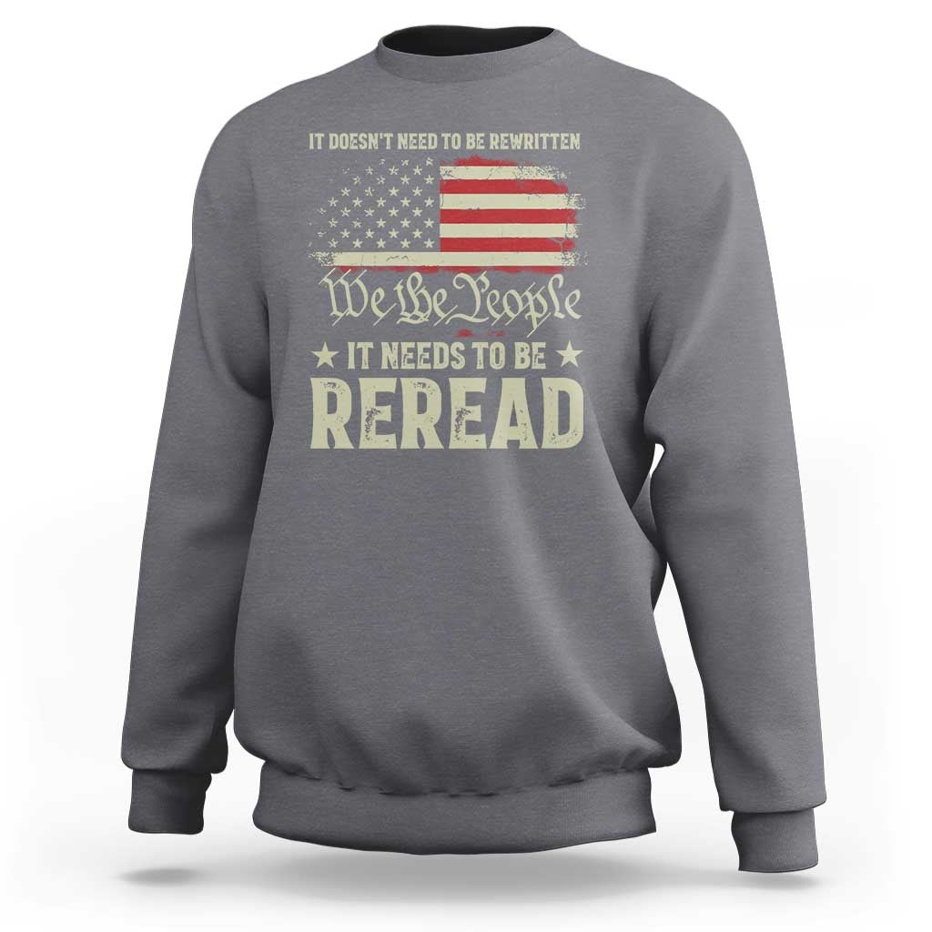 It Doesn't Need To Be Rewritten It Needs To Be Reread Sweatshirt We The People Vintage Flag