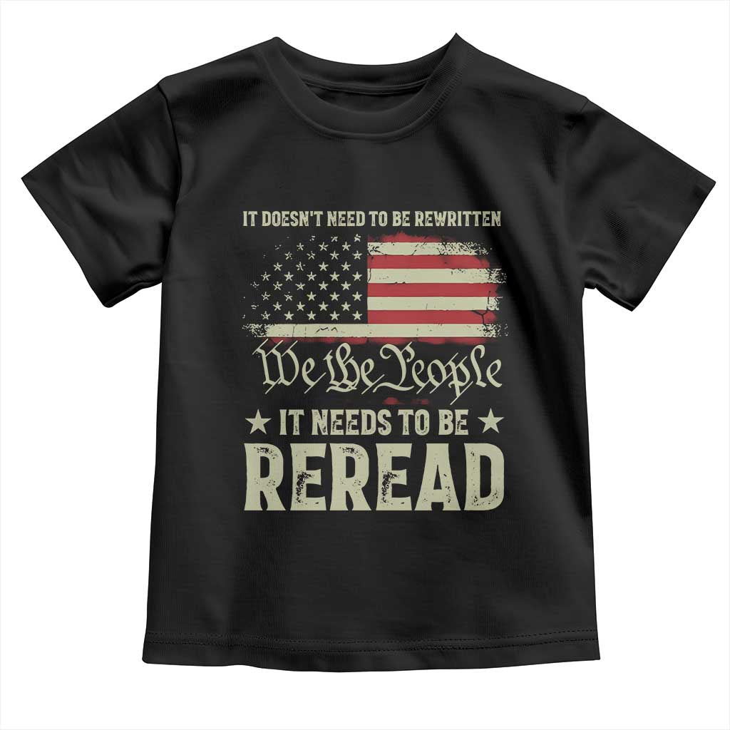 It Doesn't Need To Be Rewritten It Needs To Be Reread Toddler T Shirt We The People Vintage Flag