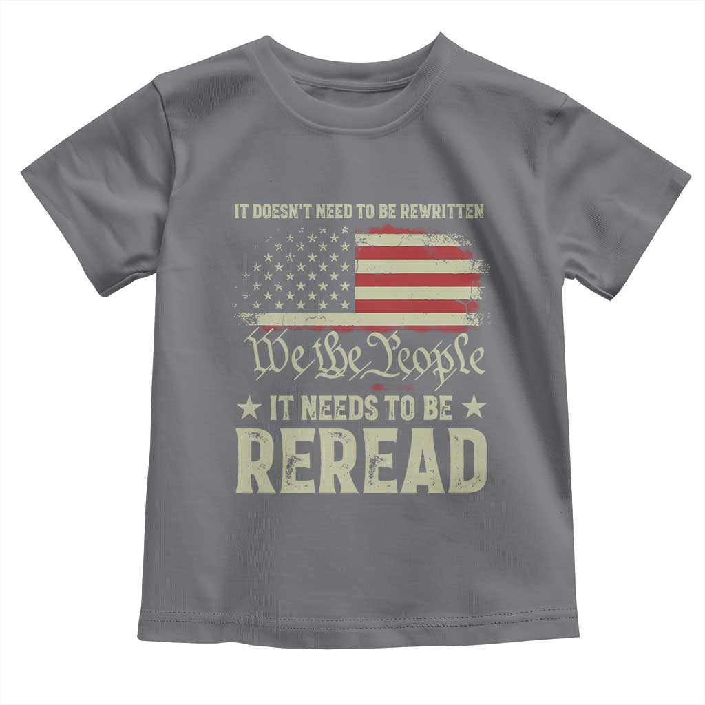 It Doesn't Need To Be Rewritten It Needs To Be Reread Toddler T Shirt We The People Vintage Flag