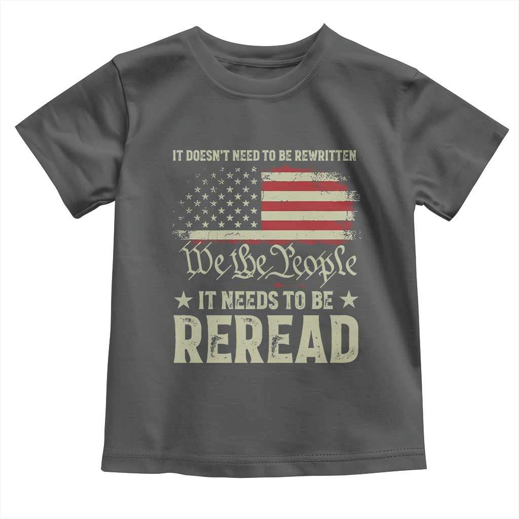 It Doesn't Need To Be Rewritten It Needs To Be Reread Toddler T Shirt We The People Vintage Flag