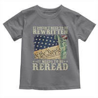 It Doesn't Need To Be Rewritten It Needs To Be Reread Toddler T Shirt We The People Vintage American Flag