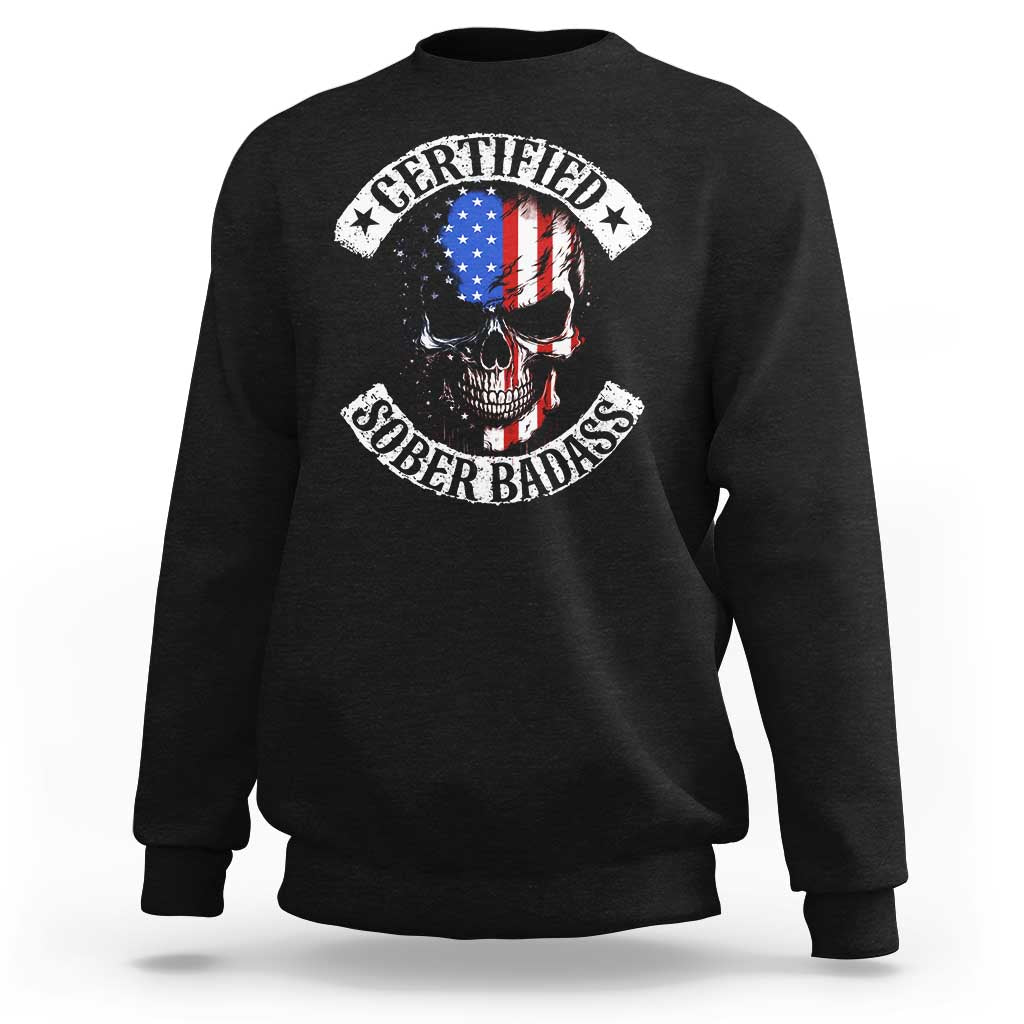 Certified Sober Badass Sweatshirt Sobriety Alcohol Fighters Vintage Skull