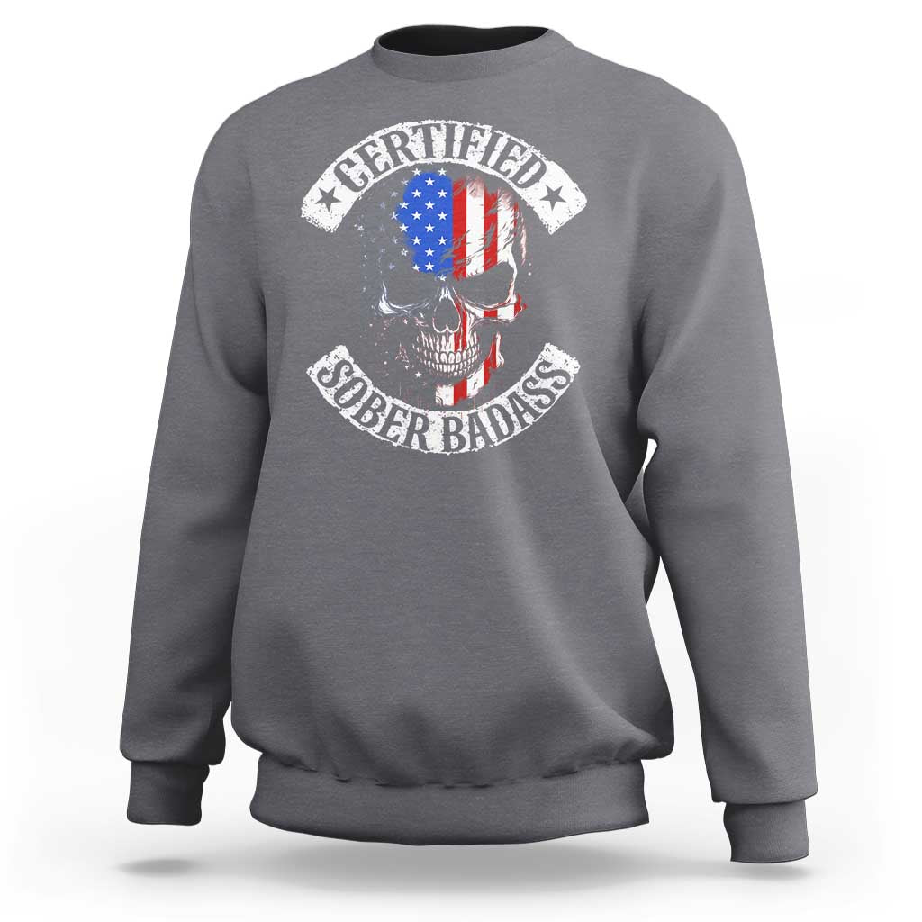 Certified Sober Badass Sweatshirt Sobriety Alcohol Fighters Vintage Skull