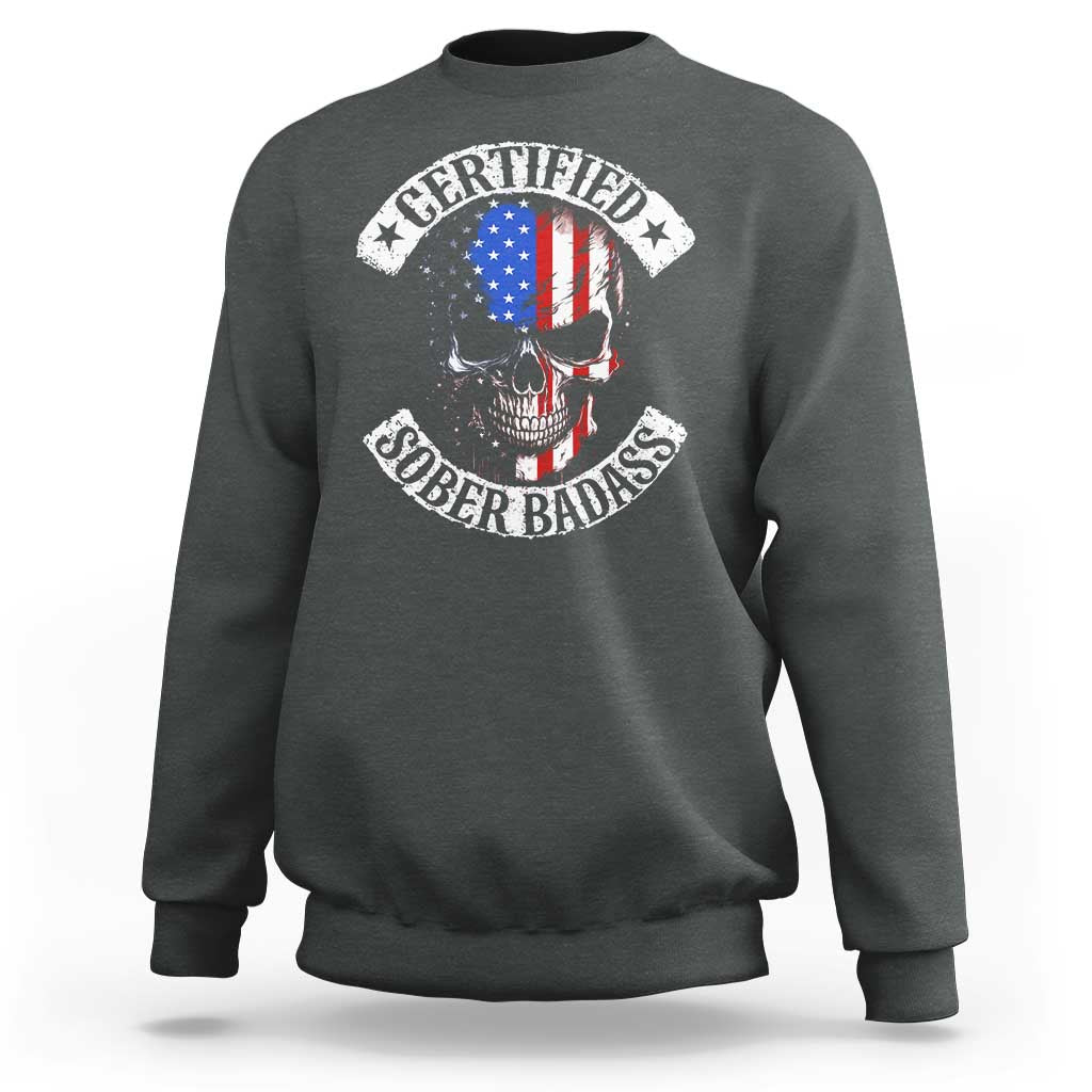 Certified Sober Badass Sweatshirt Sobriety Alcohol Fighters Vintage Skull