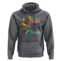 Sober Recover Hoodie Be The Reason Someone Believes Recovery Is Possible