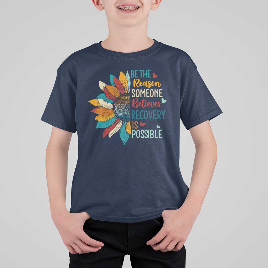 Sober Recover T Shirt For Kid Be The Reason Someone Believes Recovery Is Possible