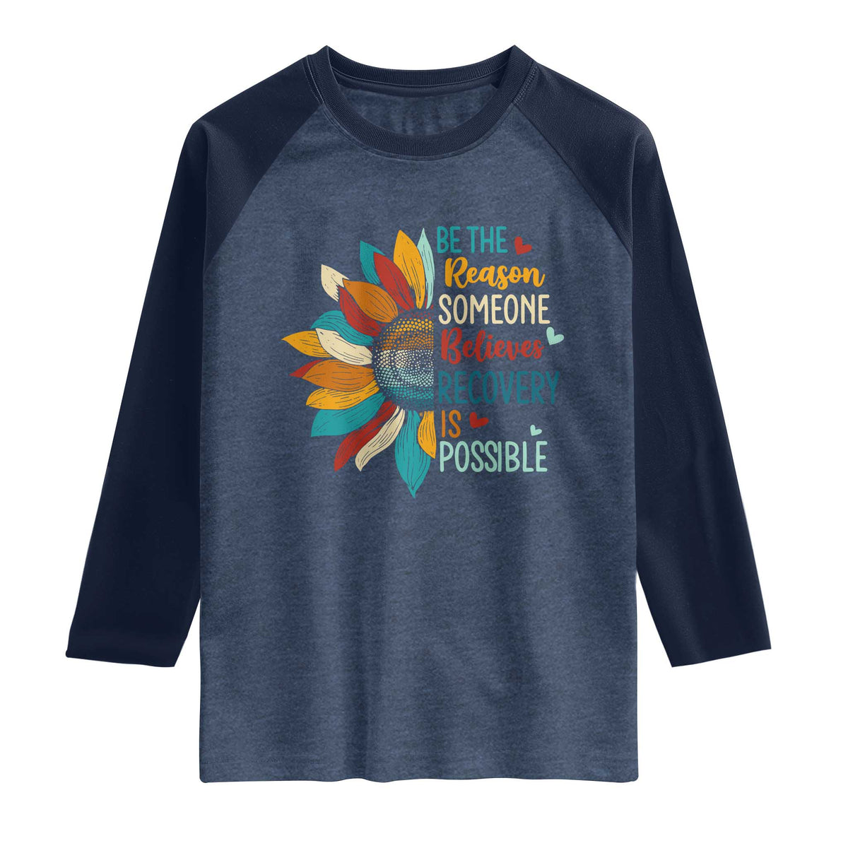 Sober Recover Raglan Shirt Be The Reason Someone Believes Recovery Is Possible