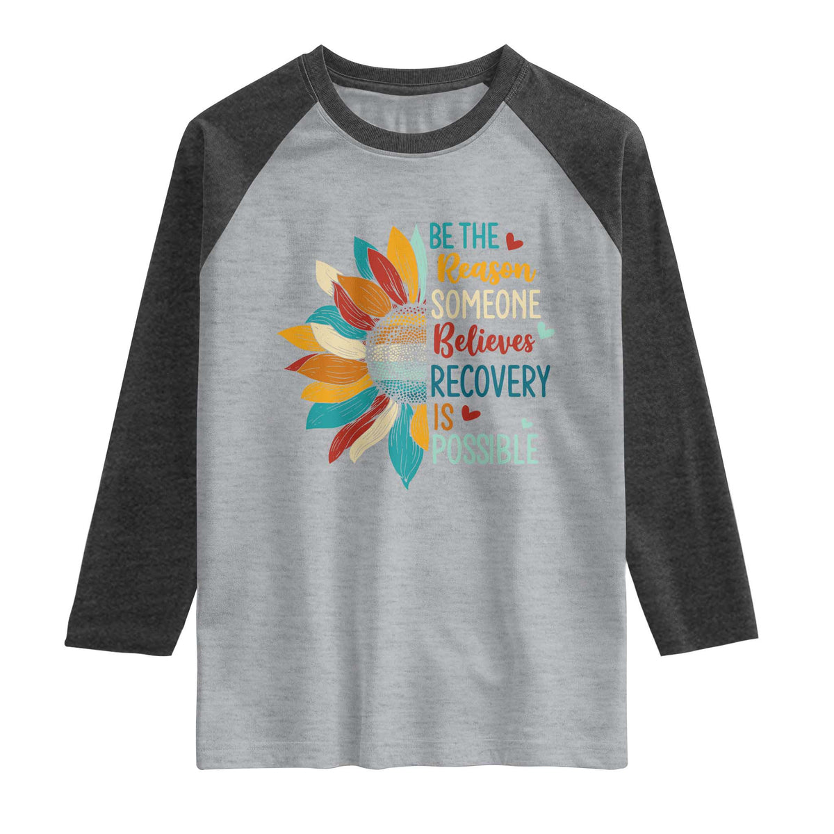 Sober Recover Raglan Shirt Be The Reason Someone Believes Recovery Is Possible