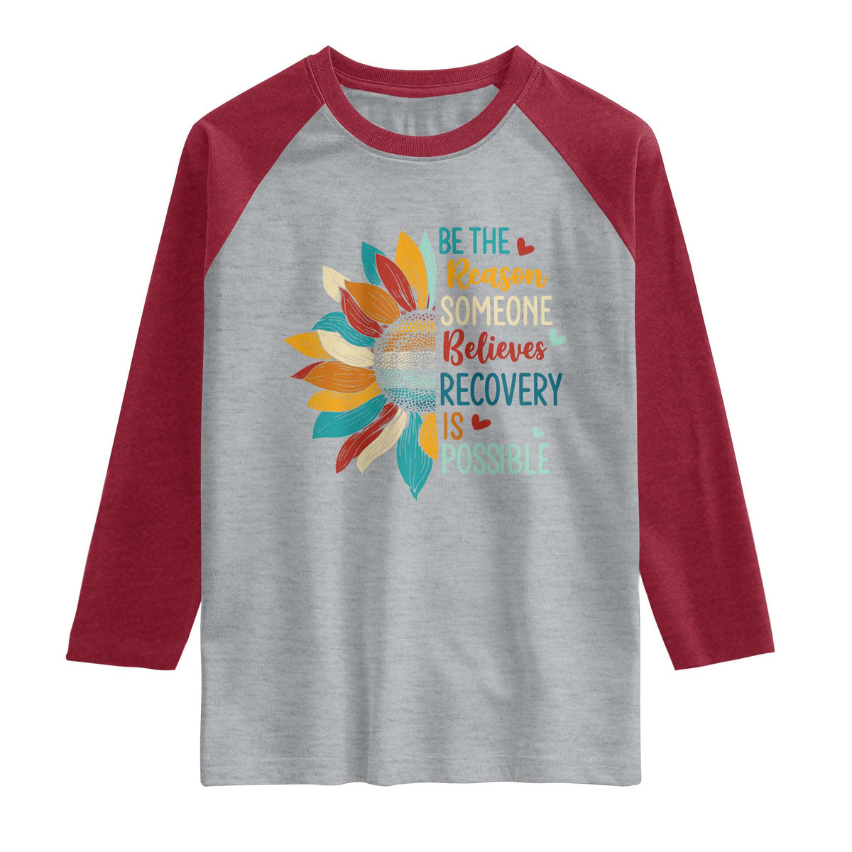 Sober Recover Raglan Shirt Be The Reason Someone Believes Recovery Is Possible