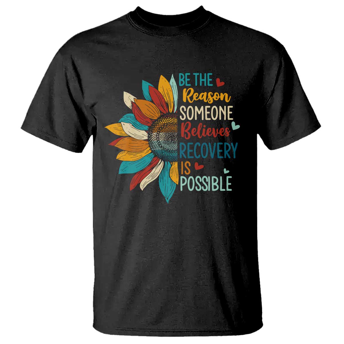 Sober Recover T Shirt Be The Reason Someone Believes Recovery Is Possible