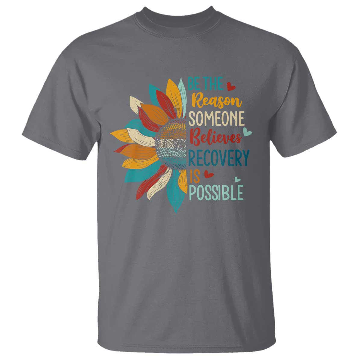 Sober Recover T Shirt Be The Reason Someone Believes Recovery Is Possible