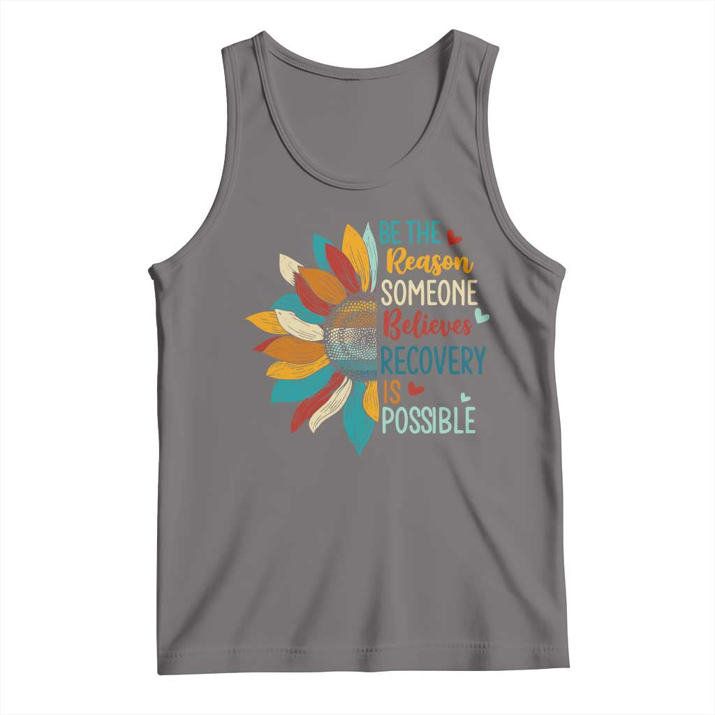 Sober Recover Tank Top Be The Reason Someone Believes Recovery Is Possible