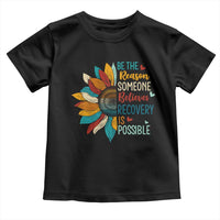 Sober Recover Toddler T Shirt Be The Reason Someone Believes Recovery Is Possible