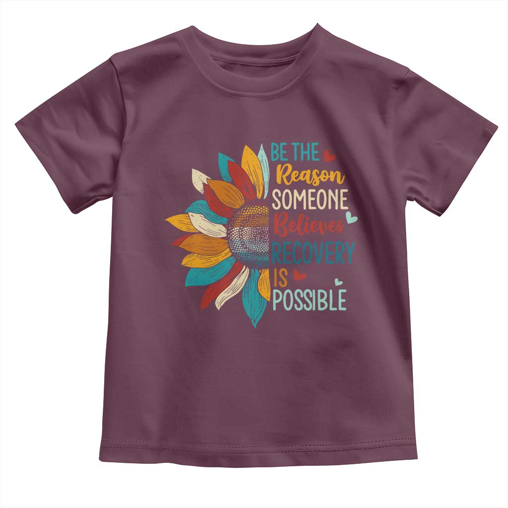 Sober Recover Toddler T Shirt Be The Reason Someone Believes Recovery Is Possible