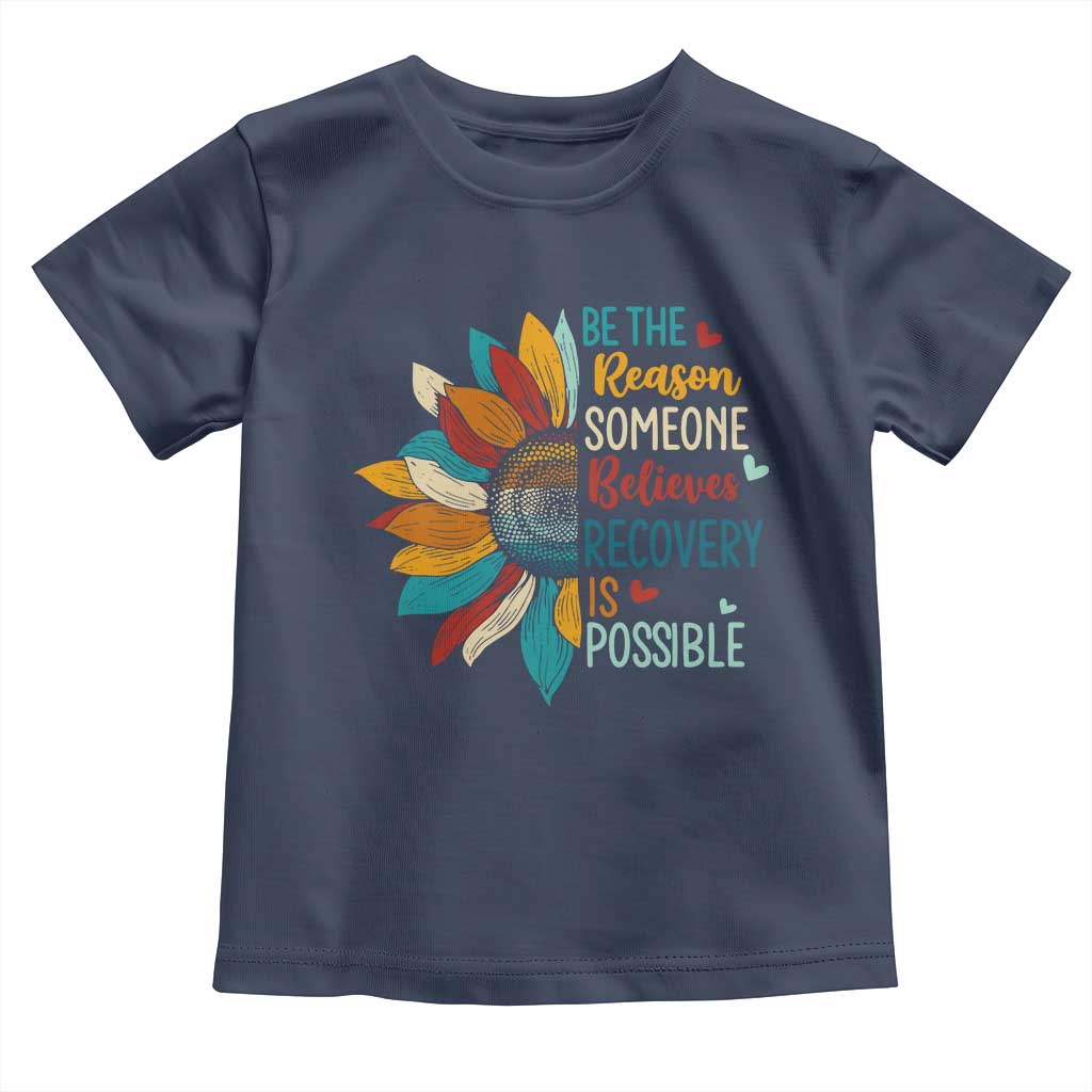 Sober Recover Toddler T Shirt Be The Reason Someone Believes Recovery Is Possible
