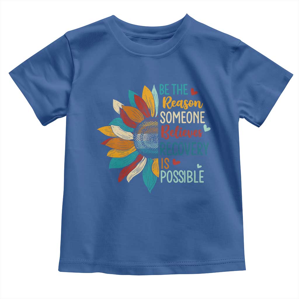 Sober Recover Toddler T Shirt Be The Reason Someone Believes Recovery Is Possible
