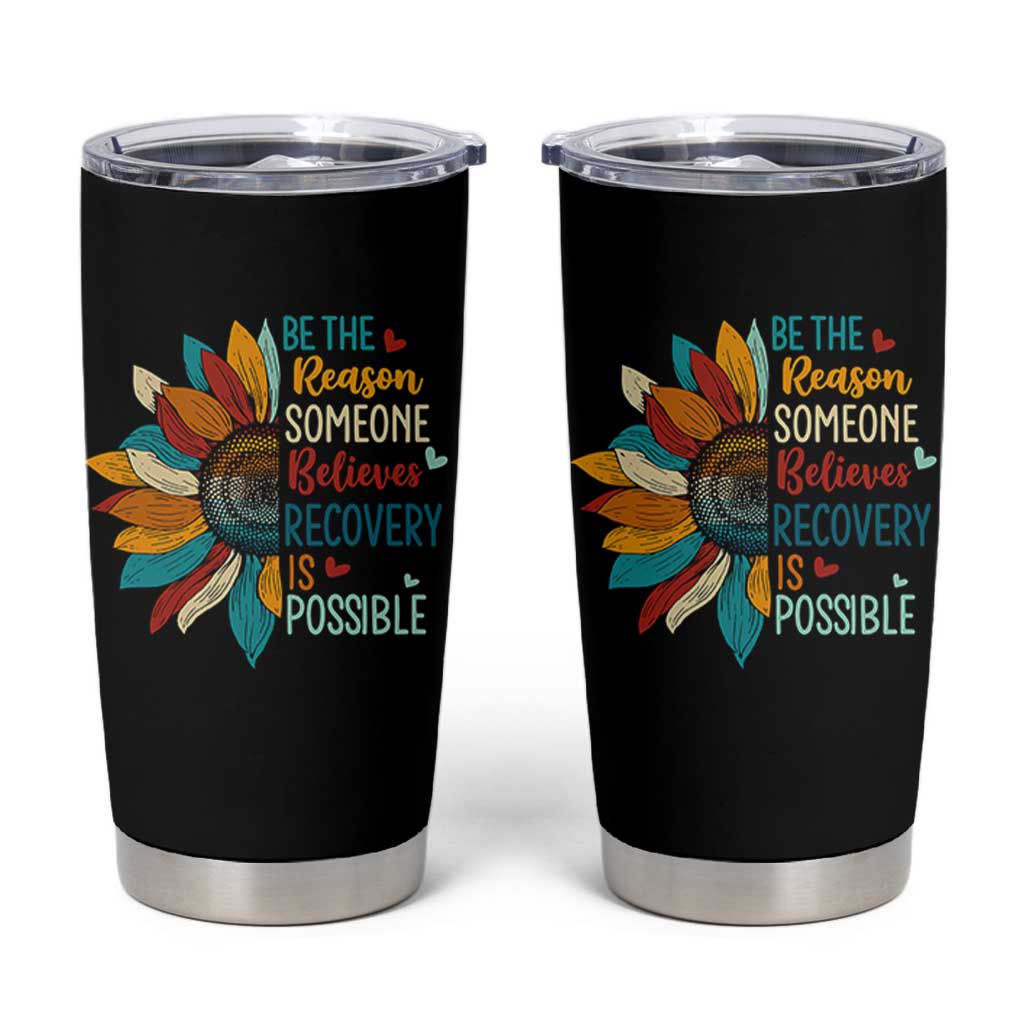 Sober Recover Tumbler Cup Be The Reason Someone Believes Recovery Is Possible