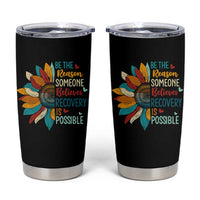 Sober Recover Tumbler Cup Be The Reason Someone Believes Recovery Is Possible