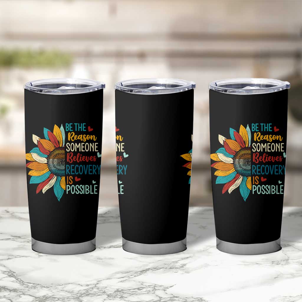 Sober Recover Tumbler Cup Be The Reason Someone Believes Recovery Is Possible