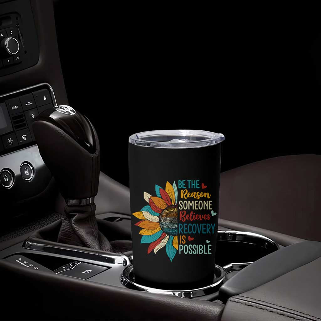 Sober Recover Tumbler Cup Be The Reason Someone Believes Recovery Is Possible
