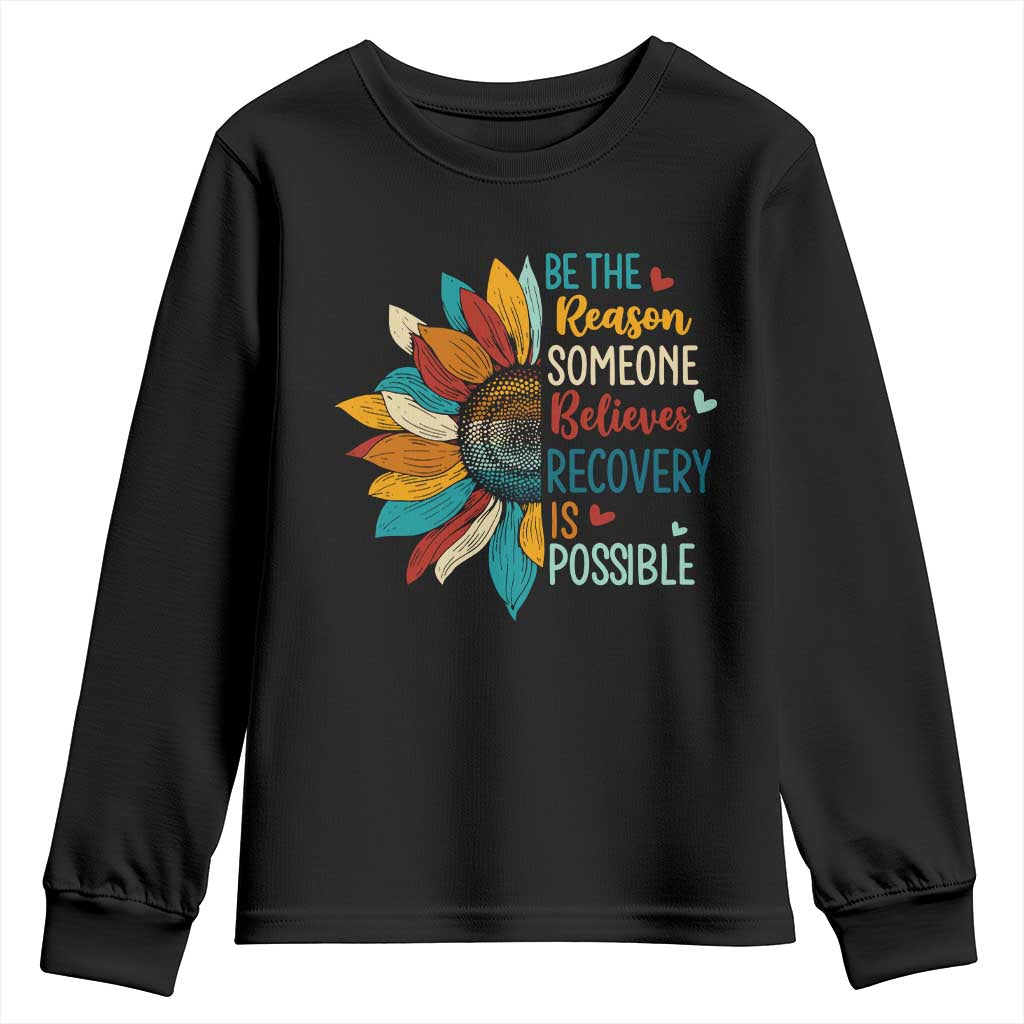 Sober Recover Youth Sweatshirt Be The Reason Someone Believes Recovery Is Possible