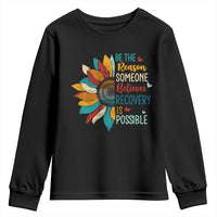 Sober Recover Youth Sweatshirt Be The Reason Someone Believes Recovery Is Possible