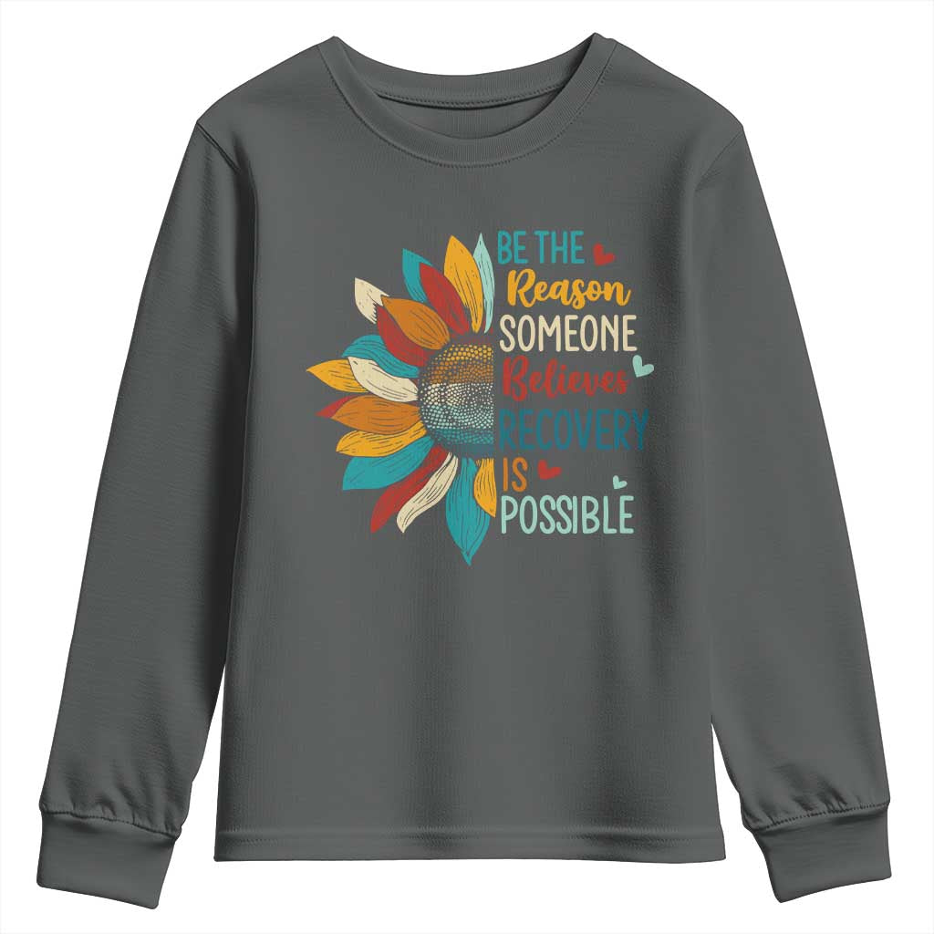 Sober Recover Youth Sweatshirt Be The Reason Someone Believes Recovery Is Possible