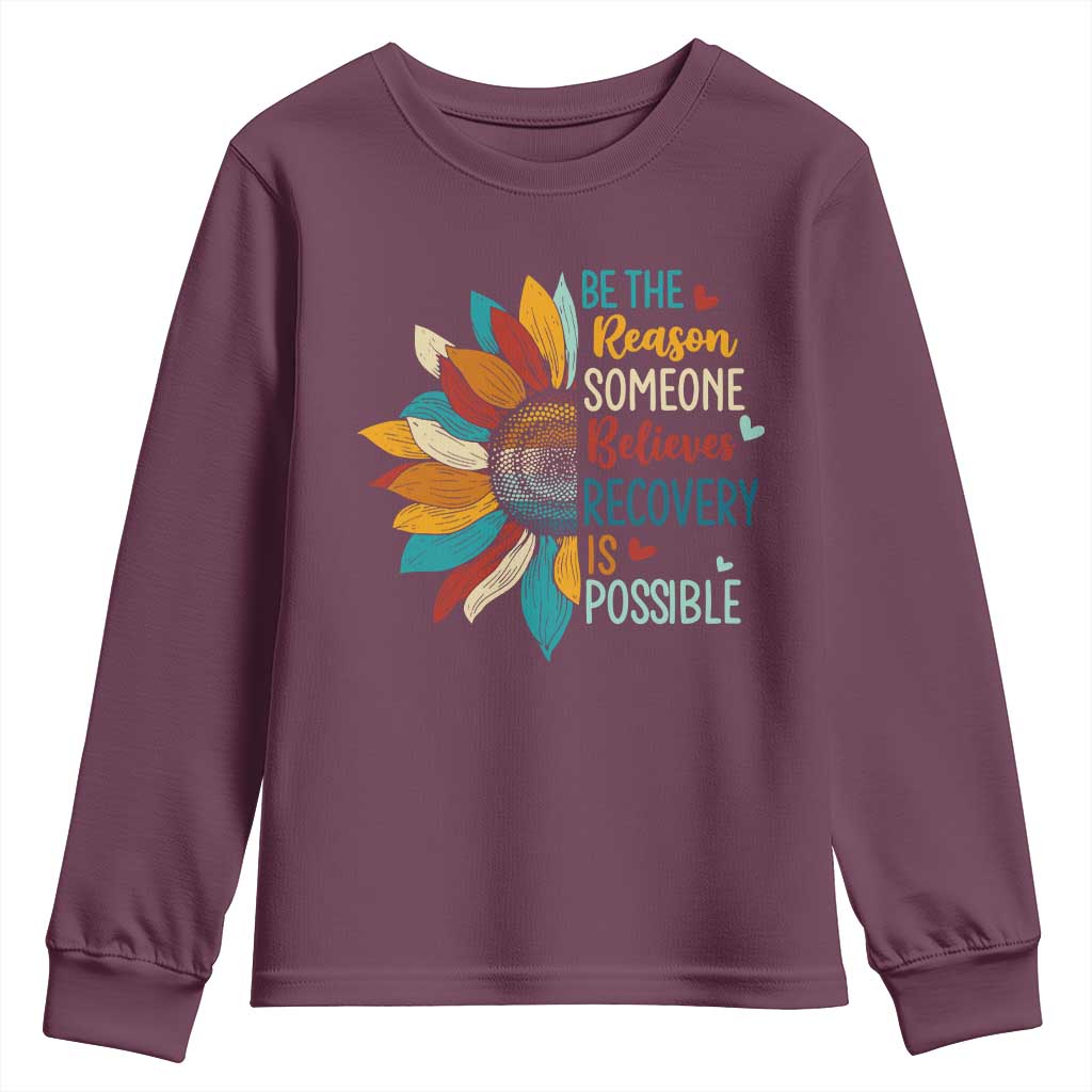 Sober Recover Youth Sweatshirt Be The Reason Someone Believes Recovery Is Possible