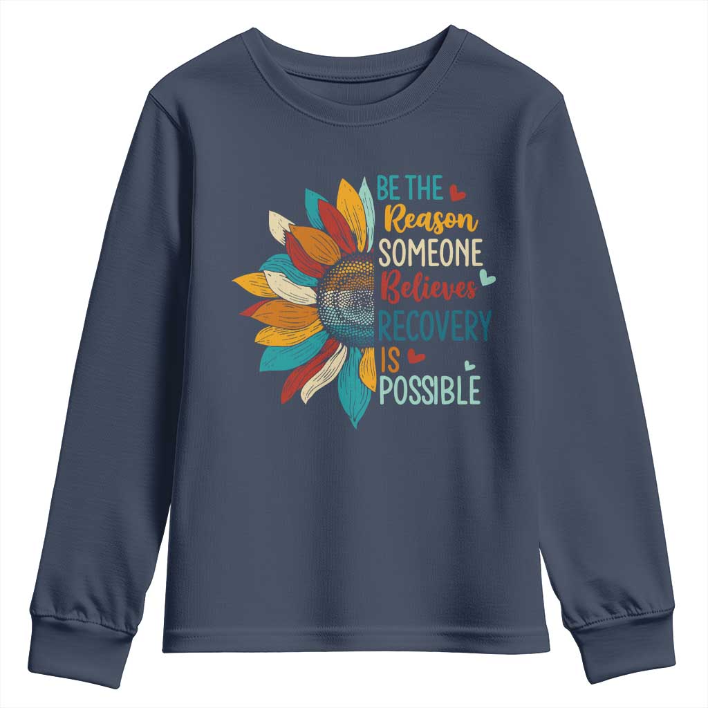 Sober Recover Youth Sweatshirt Be The Reason Someone Believes Recovery Is Possible
