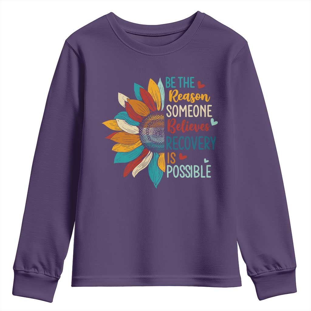 Sober Recover Youth Sweatshirt Be The Reason Someone Believes Recovery Is Possible