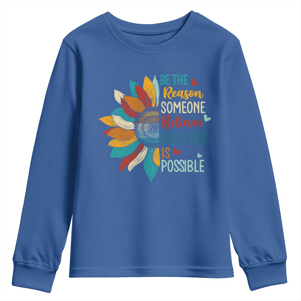 Sober Recover Youth Sweatshirt Be The Reason Someone Believes Recovery Is Possible