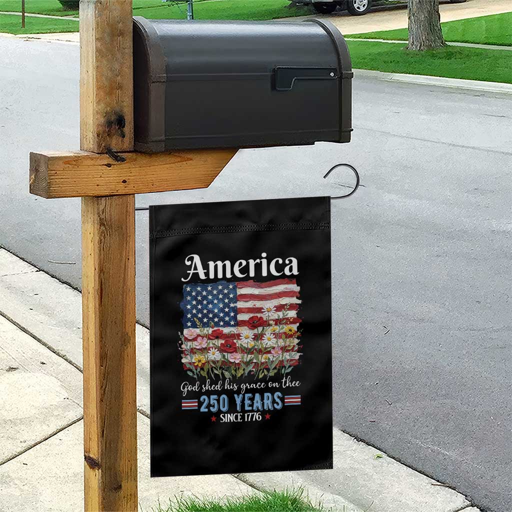 America God Shed His Grace On Thee 250 Years Since 1776 Garden Flag