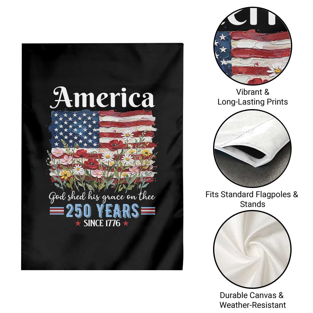 America God Shed His Grace On Thee 250 Years Since 1776 Garden Flag