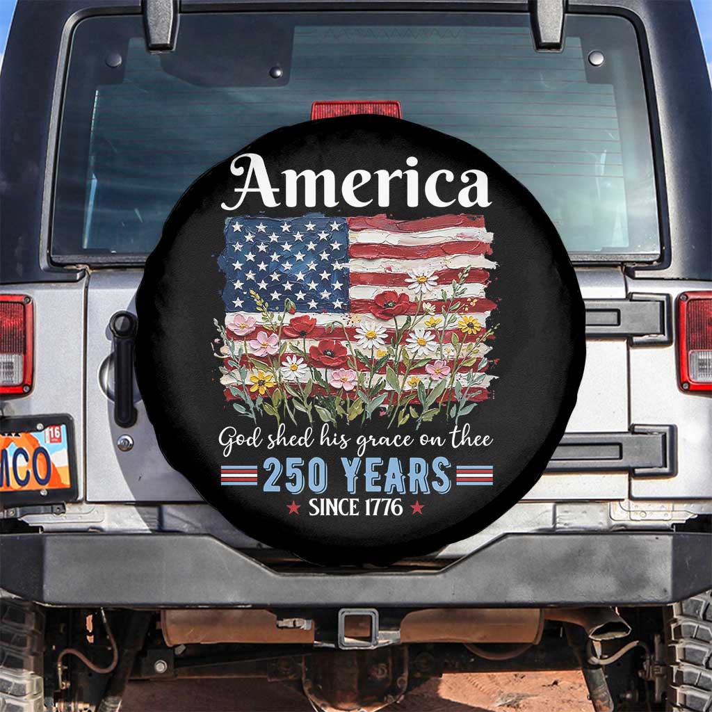 America God Shed His Grace On Thee 250 Years Since 1776 Spare Tire Cover