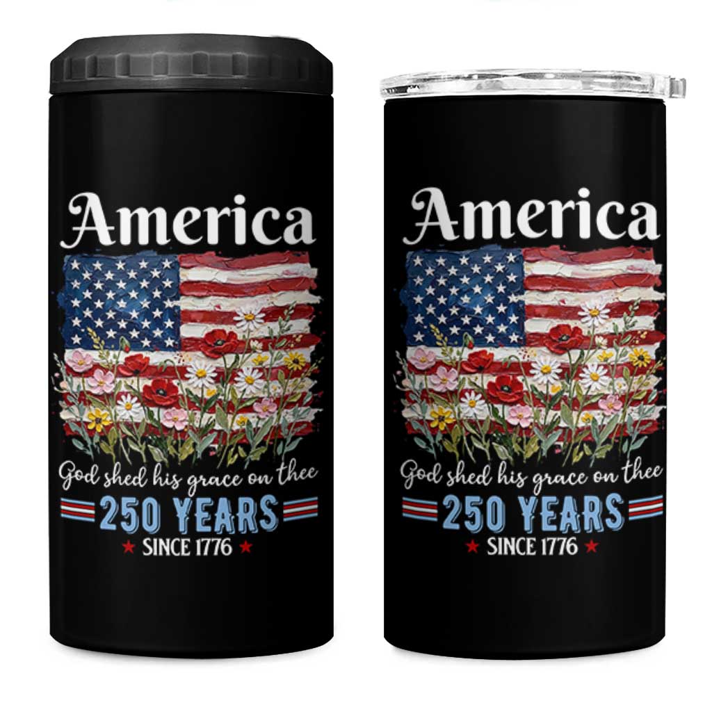 America God Shed His Grace On Thee 250 Years Since 1776 4 in 1 Can Cooler Tumbler